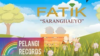 Fatik Band  Saranghaeyo Official Lyric Video [upl. by Attegroeg137]