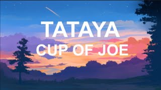 Tataya  Cup of Joe LYRICS [upl. by Mcquade476]