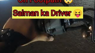 Driving on Footpath  Salman ka Driver  Daily Observation [upl. by Alurta]