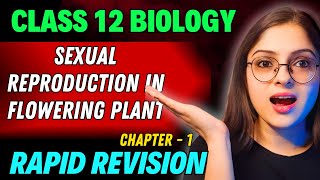 Sexual Reproduction in Flowering Plants Rapid Revision 🔥 Full Revision in 30 Min  Class 12 Boards [upl. by Yraht]