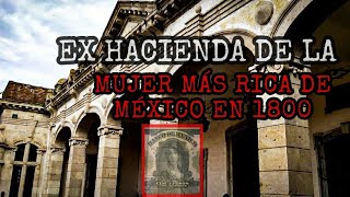 La ex HACIENDA de la mujer más RICA DE MÉXICO EN 1800 ¿Qué hay en su interior RUINAS de un HOTEL [upl. by Tterrab]