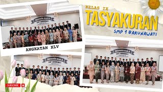 TASYAKURAN KELAS IX SMP 1 BARUNAWATI  TAHUN PELAJARAN 20232024 [upl. by Niuqram]