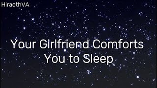 F4A  Your Girlfriend Comforts You to Sleep  ASMR Sleep Aid [upl. by Kingsbury]