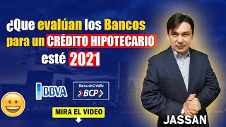 🎯QUE EVALUAN LOS BANCOS PARA OTORGAR UN CREDITO HIPOTECARIO – ACTUALIZADO 2021 [upl. by Kola524]