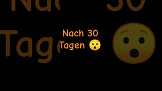 Nach 30 Tagen 😯 [upl. by Naesyar]