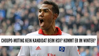 CHOUPOMOTING AKTUELL KEIN KANDIDAT BEIM HSV KOMMT ER ABER VIELLEICHT SCHON IM WINTER [upl. by Gnov]