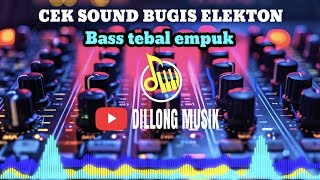 CEK SOUND BUGIS ELEKTON FAVORIT PARA TEKHNISI BASS TEBAL AUDIO CLARITY‼️ [upl. by Nayrda]