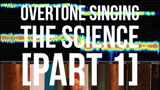 Overtone Singing  The Science  Part 1 [upl. by Mara978]