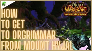 WoW Cataclysm Classic How to get to Orgrimmar from Mount Hyjal [upl. by Prinz972]