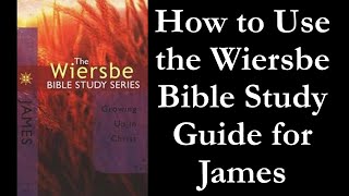 How To Use the Wiersbe Bible Study Guide for James [upl. by Mathian809]