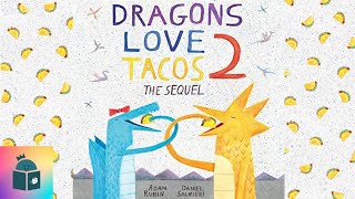 🐲🌮Dragons Love Tacos 2 The Sequel  Kids Book Read Aloud  Adam Rubin [upl. by Ahsirat]