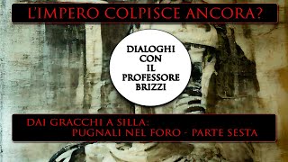 Dai Gracchi a Silla Pugnali nel foro Pt6 ⥀ Limpero colpisce ancora Dialoghi con Giovanni Brizzi [upl. by Natlus200]