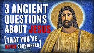 3 Ancient Questions About Jesus That Youve Never Considered [upl. by Nnaillij]