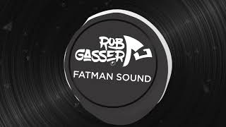 Rob Gasser  Fatman Sound [upl. by Rolph]