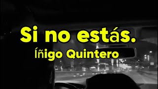 Inigo Quintero  Si No Estas SpeedUp Lyrics [upl. by Irehj860]