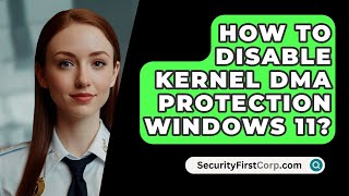 How To Disable Kernel DMA Protection Windows 11  SecurityFirstCorpcom [upl. by Enalda]