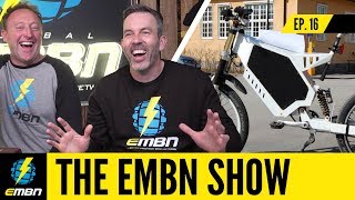 The Worlds Lightest E Bike amp E MTB Enduro Racing  EMBN Show Ep 16 [upl. by Enos]