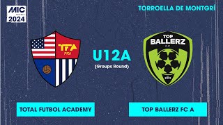 MICFootball24  Fase de grupos  Total Futbol Academy vs TOP Ballerz FC A U12A [upl. by Devonne]