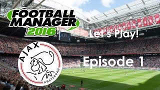 Lets Play Football Manager 2016 AFC Ajax Ep1 [upl. by Einal]