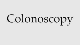 How to Pronounce Colonoscopy [upl. by Hebbe]