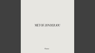 MET OF ZONDER JOU [upl. by Limemann]