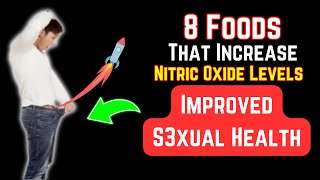 8 Foods That Increase Nitric Oxide Levels For Improved S3xual Health [upl. by Atnahsa]