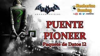 Batman Arkham Origins Paquete de Datos 12  Puente Pioneer [upl. by Cheri]