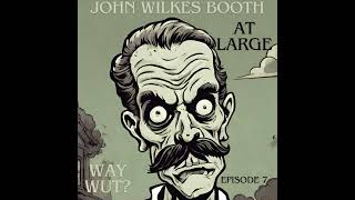 John Wilkes Booth at Large [upl. by Narok407]