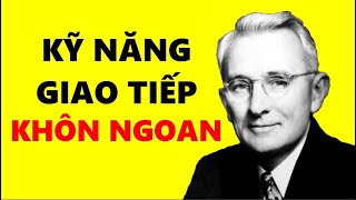 15 Kỹ Năng Giao Tiếp Khôn Ngoan Để Ai Cũng Yêu Quý Bạn  Dale Carnegie [upl. by Suirada]