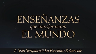 1 Sola Scriptura  La Escritura solamente [upl. by Adniral851]