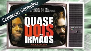 QUASE DOIS IRMÃOS  Como Surgiu o Comando Vermelho  CINEMA e História [upl. by Nylad]