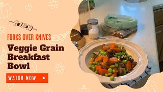 Forks Over Knives Veggie and Grains Breakfast Bowl [upl. by Erlewine]