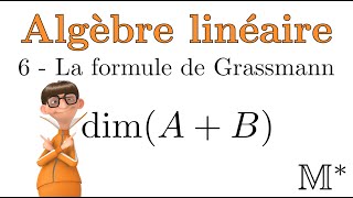 Algèbre linéaire  06  La formule de Grassmann [upl. by Cartan815]