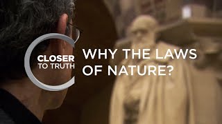 Why the Laws of Nature  Episode 411  Closer To Truth [upl. by Bernard291]