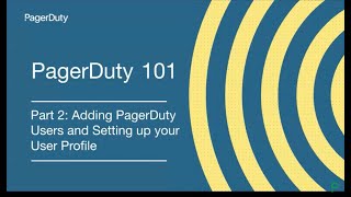 PagerDuty 101 Series Part 2 Adding PagerDuty Users and Setting Up User Profiles [upl. by Acilegna]