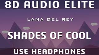 Lana Del Rey  Shades of Cool 8D Audio Elite [upl. by Odranar]