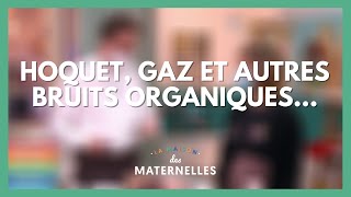 Hoquet gaz et autres bruits organiques  La Maison des maternelles LMDM [upl. by Yerfej]