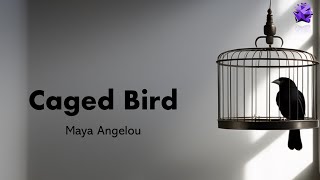 Caged Bird  Maya Angelou [upl. by Leda]