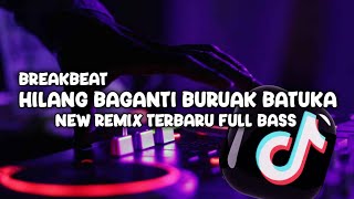 DJ MINANG HILANG BAGANTI BURUAK BATUKA  NEW REMIX BREAKBEAT TERBARU FULL BASS ‼️ [upl. by Boris]