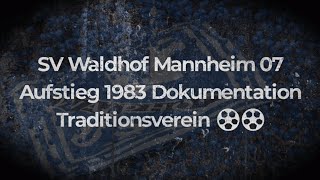 SV Waldhof Mannheim 07 Aufstieg 1983 Dokumentation Traditionsverein ⚽⚽ [upl. by Anne159]