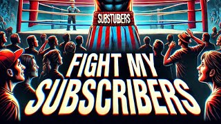 I Want To Fight My YouTube Subscribers [upl. by Colvin]