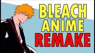 Bleach Anime Remake Is it A Bad Idea [upl. by Heng]