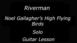 Riverman  Noel Gallaghers High Flying Birds  Solo  Guitar Lesson [upl. by Amimej660]