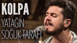 Kolpa  Yatağın Soğuk Tarafı JoyTurk Akustik [upl. by Cadell]