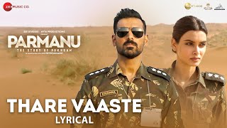 Thare Vaaste  Lyrical  PARMANU  John Abraham amp Diana Penty  Divya Kumar  SachinJigar  Vayu [upl. by Rawley]