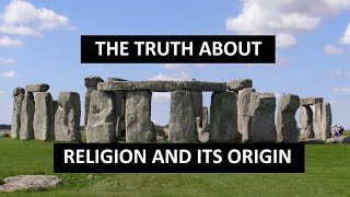 THE TRUTH ABOUT RELIGION AND ITS ORIGIN [upl. by Midian]