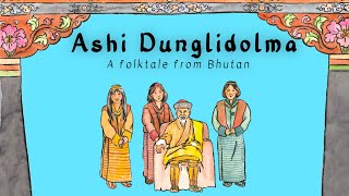 Ashi Dunglidolma  Folktales of Bhutan  Bhutan Storytelling Series  5 [upl. by Eessac]