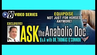 Ask the Anabolic Doc Ep 49  Equipoise  not just for horses [upl. by Paff]