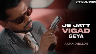 Je Jatt Vigad Geya Official Song Arjan Dhillon  Mxrci  Latest Punjabi Songs 2024 [upl. by Romain]