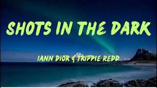 Iann dior amp Trippie Redd  Shots in the dark Lyrics [upl. by Ymiaj]